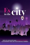 Ex in the city - La Comédie du Mas