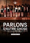 Parlons d'autre chose - Espace Charles Vanel