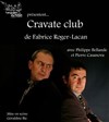 Cravate Club - Théâtre du Gouvernail