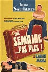 Une semaine... pas plus ! - Théâtre des Salinières