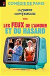 Les feux de l'amour et du hasard - Comédie de Paris