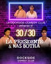 30/30 La Présidente / Nas Botra - Dockside Comedy Club