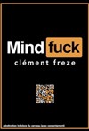Clément Freze dans Mindfuck - Théâtre à l'Ouest Caen