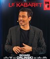 Richard Orlinski dans Le kabaret ! - Comédie de Paris