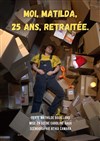 Mathilde Bouilland dans Moi, Matilda, 25 ans, retraitée - Comédie du Finistère - Les ateliers des Capuçins