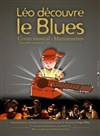 Léo découvre le Blues - La Cour des Miracles