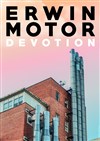 Erwin Motor Devotion - Théâtre du Cyclope
