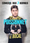 Timothé Poissonnet dans Le Bocal - Comédie des 3 Bornes