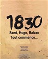 Sand, Hugo, Balzac - 1830, Tout commence... - Ambigu Théâtre