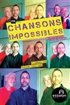 Chansons Impossibles - Théâtre Essaion