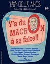 Y'a du Macron à se faire - Théâtre des 2 Anes