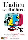 L'adieu au théâtre - Théâtre Darius Milhaud