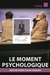 Le moment psychologique - La Scala Paris - Grande Salle