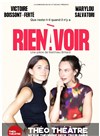 Rien à voir - Théo Théâtre - Salle Théo