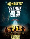 Airnadette : Le Pire Contre Attaque - Le Grand Rex