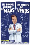 Xavier Viton dans Les hommes viennent de Mars les femmes de Venus - Théâtre à l'Ouest