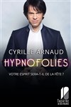 Cyrille Arnaud dans Hypnofolies - Théâtre de Dix Heures