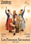 Les femmes savantes - Théâtre de Ménilmontant - Salle Guy Rétoré