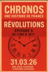 Chronos : Episode 5 - Révolutions - Théâtre à l'Ouest