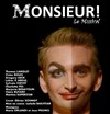 Monsieur ! Le Musical - Vingtième Théâtre