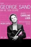 George Sand, ma vie, son oeuvre - Théâtre de la Cité