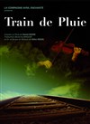 Train de pluie - Théâtre du Roi René - Paris