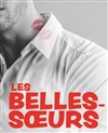 Les belles-soeurs - La Petite Caserne