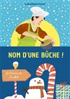 Nom d'une buche - La Ricane