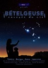 Bételgeuse, l'envoyée du ciel - Théâtre de l'Eau Vive