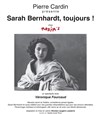 Sarah Bernhardt, toujours ! - Chez Maxim's