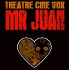 Mr Juan - Cinévox Théâtre