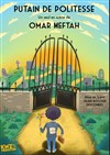 Omar Meftah dans Putain de Politesse - Sale Histoire