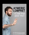Aymeric Lompret dans C'est trop pour moi - Péniche Théâtre Story-Boat