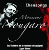 Chansongs, Hommage à Monsieur Nougaro - Théâtre la Maison de Guignol - Café-théâtre