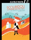 Scoubidou, la poupée qui sait tout - A La Folie Théâtre - Grande Salle