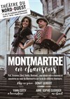 Montmartre en chansons - Théâtre du Nord Ouest