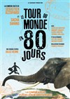 Le tour du monde en 80 jours - Comédie La Rochelle