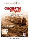 Orchestre Titanic - Théo Théâtre - Salle Théo