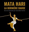 Dernière danse de Mata Hari - Théâtre de Nesle - grande salle 