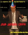 Jean-Jacques Cripia dans La derive des incontinents - Café Théâtre Le Citron Bleu