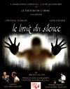 Le bruit du silence - Théâtre de L'Orme