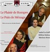 Le Pain de Ménage + Le Plaisir de Rompre - Théâtre de L'Orme
