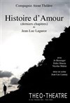 Histoire d'amour ( Derniers Chapitres) - Théo Théâtre - Salle Plomberie