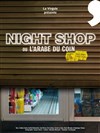 Night Shop ou L'Arabe du coin - La Virgule - Salon de Théâtre