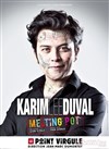 Karim Duval dans Melting Pot - Le Point Virgule
