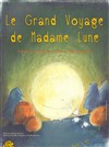 Le grand voyage de Madame Lune - Aktéon Théâtre 