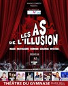 Les As de l'illusion - Théâtre du Gymnase Marie-Bell - Grande salle