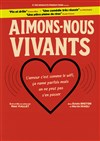 Aimons-nous vivants - Comédie des Volcans