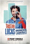 Tristan Lucas dans Français content - Le Point Virgule