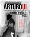La Résistible Ascension d'Arturo Ui - Théâtre de l'Oulle